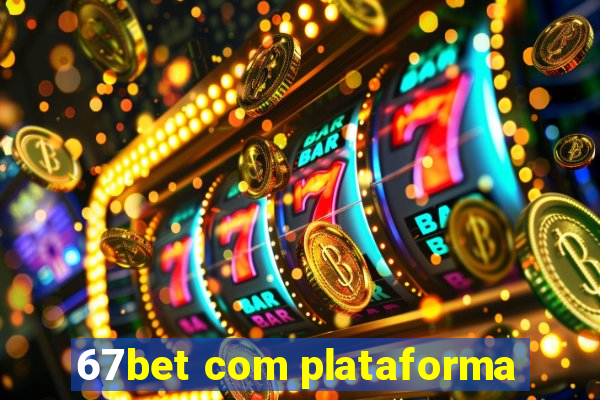 67bet com plataforma